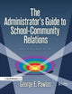 Book cover of: Administrator's Guide to School-Community Relations, The. By: George E. Pawlas