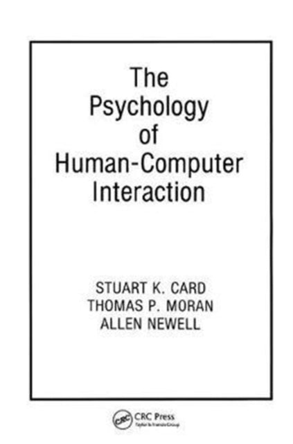Book cover of: Psychology of Human-Computer Interaction. By: Stuart K. Card
