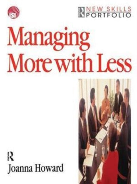 Book cover of: Managing More with Less. By: Joanna Howard