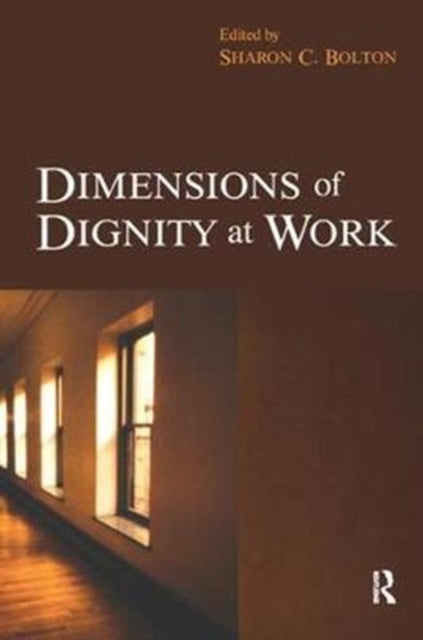 Book cover of: Dimensions of Dignity at Work. By: Sharon Bolton