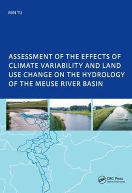 Book cover of: Assessment of the Effects of Climate Variability and Land-Use Changes on the Hydrology of the Meuse River Basin. By: Tu Min