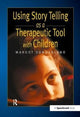 Book cover of: Using Story Telling as a Therapeutic Tool with Children. By: Margot Sunderland
