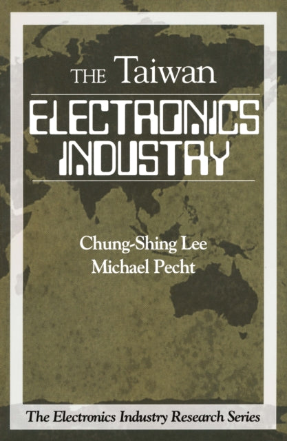 Book cover of: Electronics Industry in Taiwan. By: Chung-Shing Lee