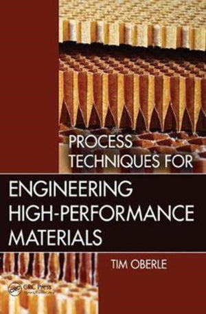 Process Techniques for Engineering High-Performance Materials