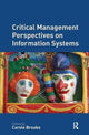 Book cover of: Critical Management Perspectives on Information Systems. By: Carole Brooke