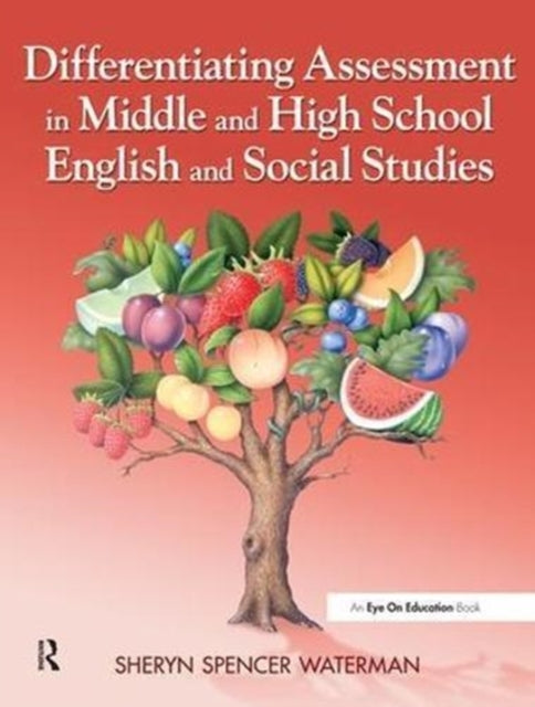 Book cover of: Differentiating Assessment in Middle and High School English and Social Studies. By: Sheryn Spencer-Waterman