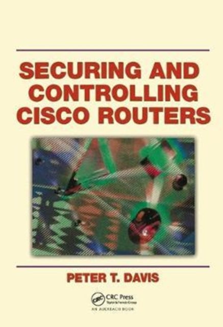 Book cover of: Securing and Controlling Cisco Routers