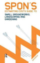 Book cover of: Spon's Estimating Costs Guide to Small Groundworks, Landscaping and Gardening. By: Bryan Spain