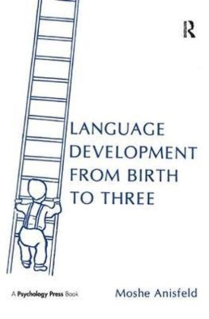 Book cover of: Language Development From Birth To Three. By: Moshe Anisfeld
