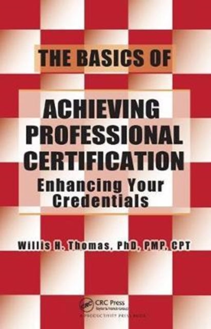 Book cover of: Basics of Achieving Professional Certification. By: Willis H. Thomas
