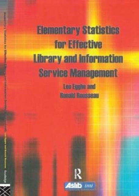 Book cover of: Elementary Statistics for Effective Library and Information Service Management. By: Leo Egghe
