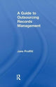 Book cover of: Guide to Outsourcing Records Management. By: Jane Proffitt