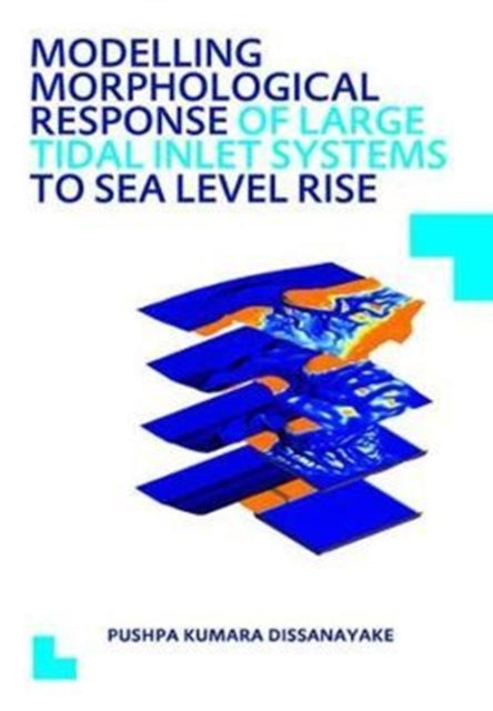 Book cover of: Modelling Morphological Response of Large Tidal Inlet Systems to Sea Level Rise. By: Pushpa Kumara Dissanayake