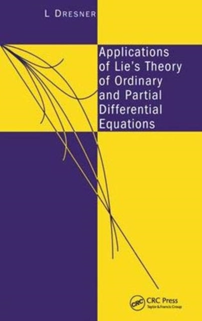 Book cover of: Applications of Lie's Theory of Ordinary and Partial Differential Equations. By: L. Dresner