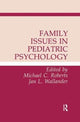 Book cover of: Family Issues in Pediatric Psychology. By: Michael C. Roberts