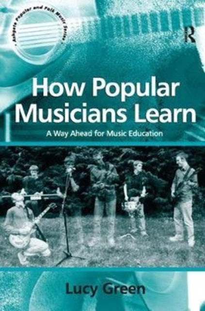 Book cover of: How Popular Musicians Learn. By: Lucy Green