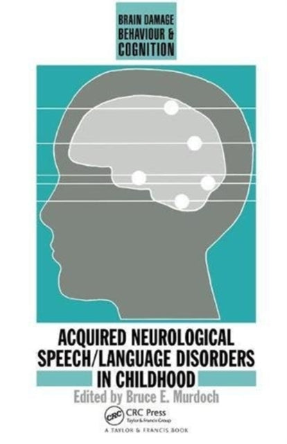 Book cover of: Acquired Neurological Speech/Language Disorders In Childhood. By: Bruce E. Murdoch