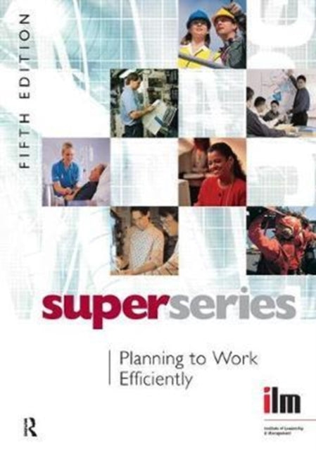 Book cover of: Planning to Work Efficiently. By: Institute of Institute of Leadership & Management