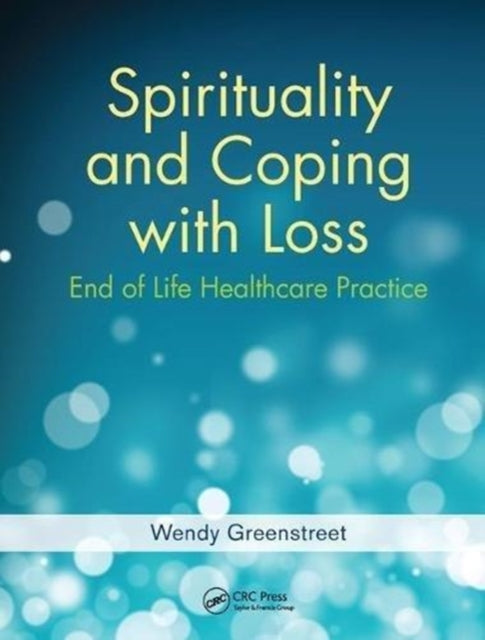 Book cover of: Spirituality and Coping with Loss. By: Wendy Greenstreet
