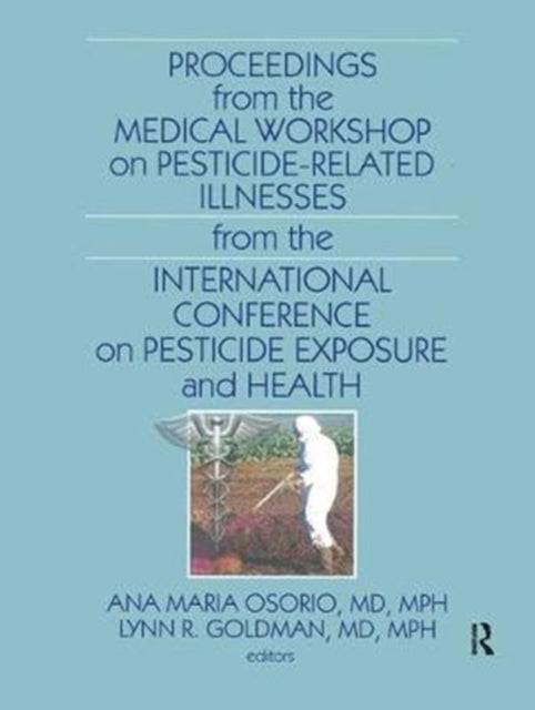 Book cover of: Proceedings from the Medical Workshop on Pesticide-Related Illnesses from the International Conferen. By: Ana Maria Osorio