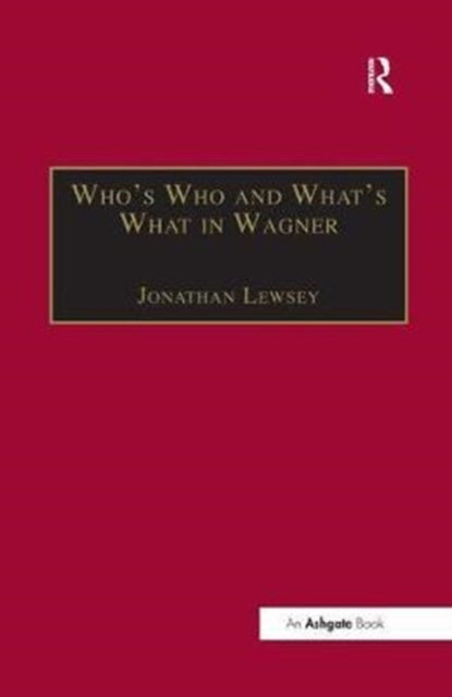 Book cover of: Who’s Who and What’s What in Wagner. By: Jonathan Lewsey