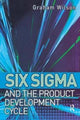 Book cover of: Six Sigma and the Product Development Cycle. By: Graham Wilson