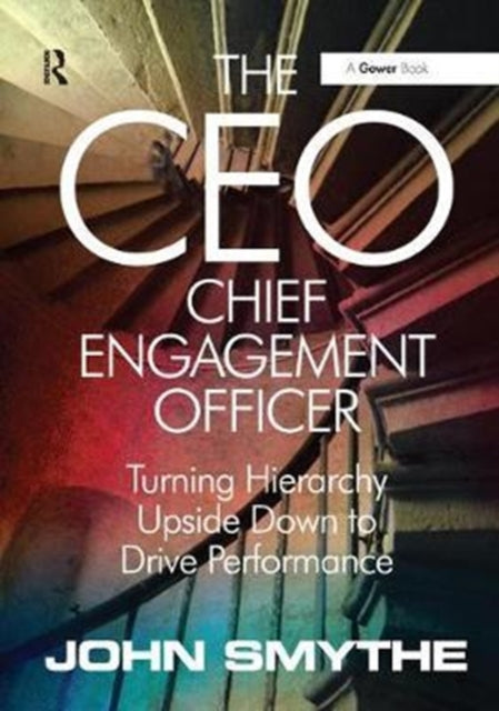 Book cover of: CEO: Chief Engagement Officer. By: John Smythe