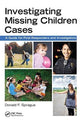 Book cover of: Investigating Missing Children Cases. By: Donald F. Sprague