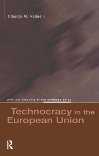 Book cover of: Technocracy in the European Union. By: Claudio M. Radaelli