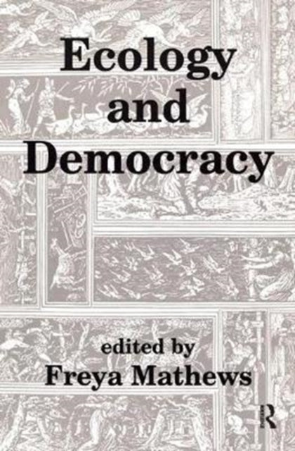 Book cover of: Ecology and Democracy. By: Freya Mathews