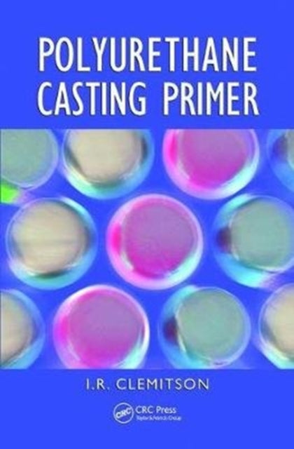 Book cover of: Polyurethane Casting Primer. By: I. R. Clemitson