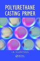 Book cover of: Polyurethane Casting Primer. By: I. R. Clemitson