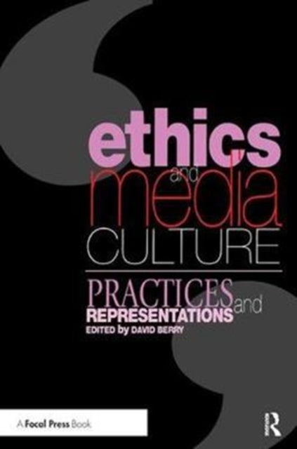 Book cover of: Ethics and Media Culture: Practices and Representations. By: David Berry
