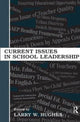 Book cover of: Current Issues in School Leadership. By: Larry W. Hughes