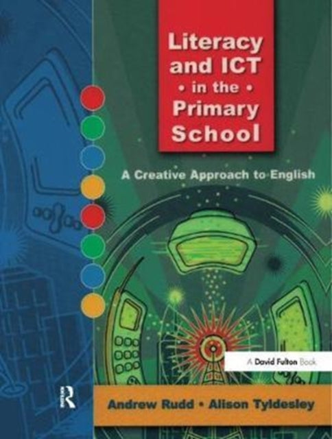 Book cover of: Literacy and ICT in the Primary School. By: Andrew Rudd