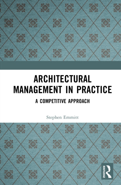 Book cover of: Architectural Management in Practice. By: Stephen Emmitt