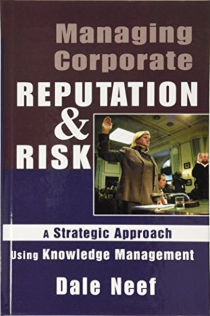 Book cover of: Managing Corporate Reputation and Risk. By: Dale Neef
