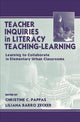 Book cover of: Teacher Inquiries in Literacy Teaching-Learning. By: Christine C. Pappas