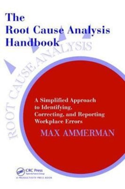 Book cover of: Root Cause Analysis Handbook. By: Max Ammerman