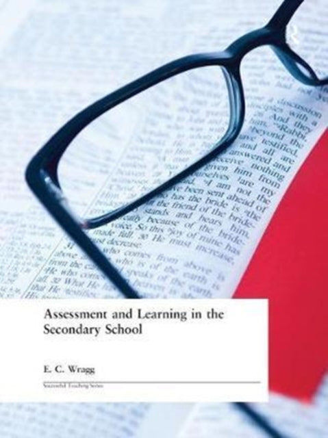 Book cover of: Assessment and Learning in the Secondary School. By: Wragg, E. C.