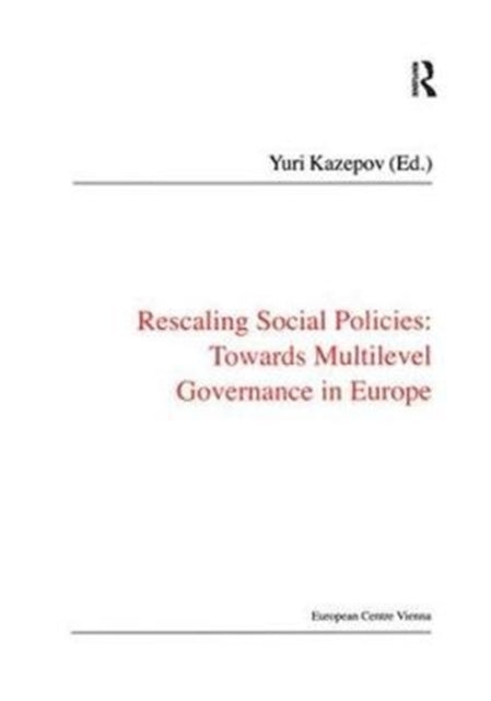 Book cover of: Rescaling Social Policies towards Multilevel Governance in Europe. By: Yuri Kazepov