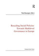 Book cover of: Rescaling Social Policies towards Multilevel Governance in Europe. By: Yuri Kazepov