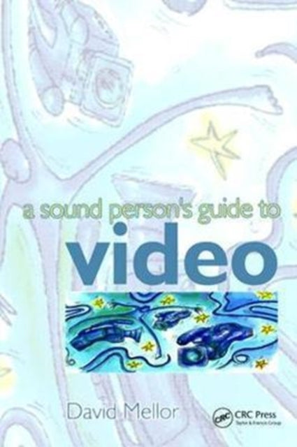 Book cover of: Sound Person's Guide to Video. By: David Mellor