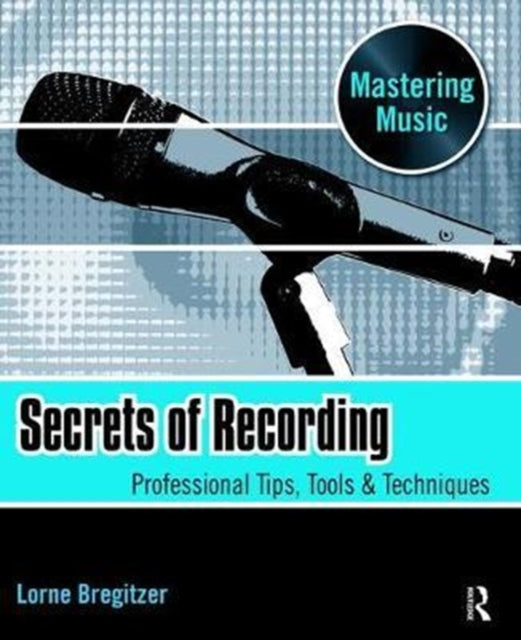 Book cover of: Secrets of Recording. By: Lorne Bregitzer