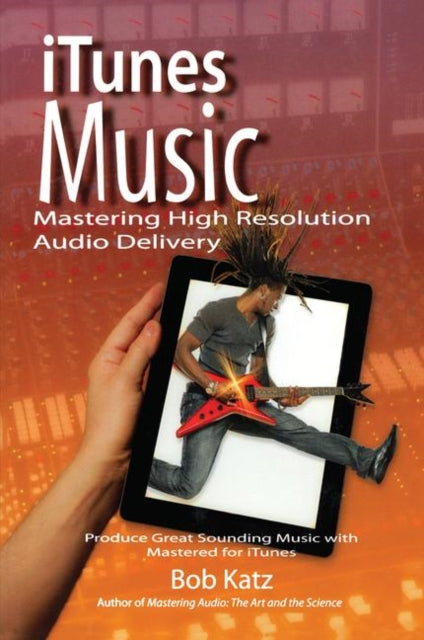 Book cover of: iTunes Music: Mastering High Resolution Audio Delivery