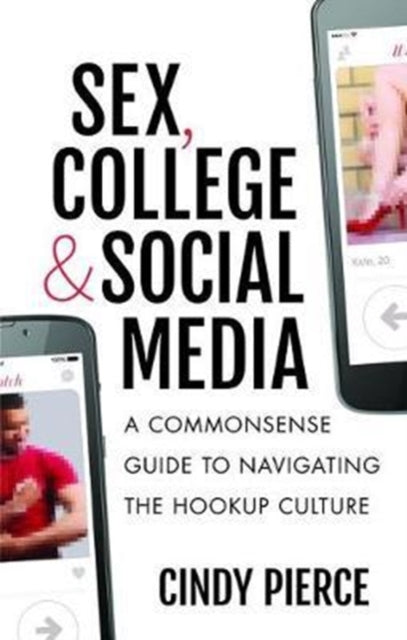 Book cover of: Sex, College, and Social Media. By: Cindy Pierce