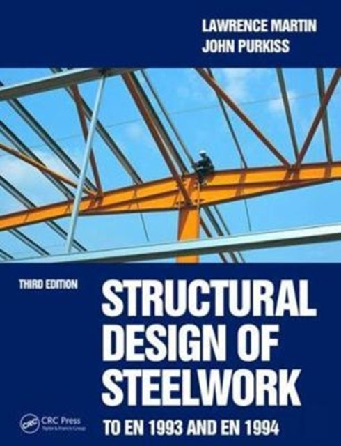 Book cover of: Structural Design of Steelwork to EN 1993 and EN 1994. By: Martin, Lawrence
