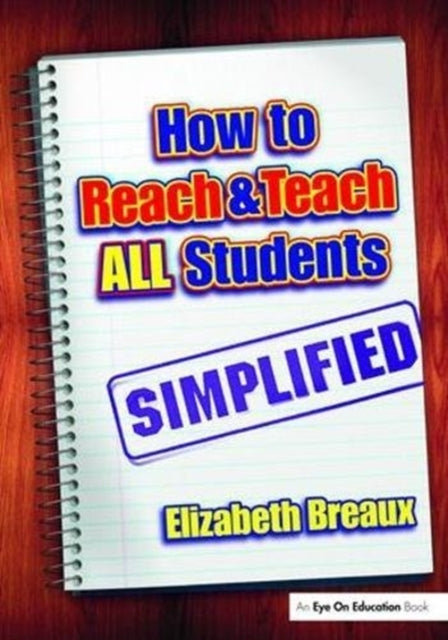 Book cover of: How to Reach and Teach All Students—Simplified. By: Elizabeth Breaux