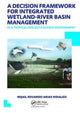 Book cover of: Decision Framework for Integrated Wetland-River Basin Management in a Tropical and Data Scarce Environment. By: Mijail Eduardo Arias Hidalgo