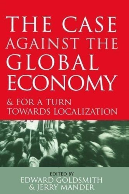 Book cover of: Case Against the Global Economy. By: Jerry Mander